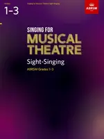 Singing for Musical Theatre Sight-Singing, ABRSM Grades 1-3, din 2019 - Singing for Musical Theatre Sight-Singing, ABRSM Grades 1-3, from 2019