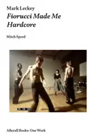 Mark Leckey: Fiorucci m-a făcut hardcore - Mark Leckey: Fiorucci Made Me Hardcore