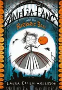 Amelia Fang și Balul Barbaric - Amelia Fang and the Barbaric Ball
