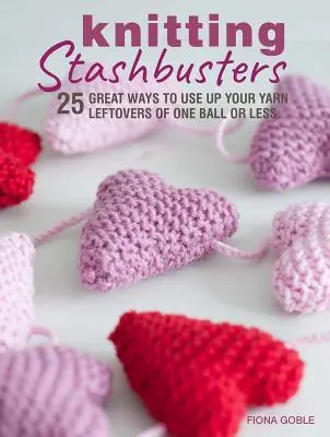 Knitting Stashbusters: 25 de moduri grozave de a vă folosi resturile de fire de un ghem sau mai puțin - Knitting Stashbusters: 25 Great Ways to Use Up Your Yarn Leftovers of One Ball or Less