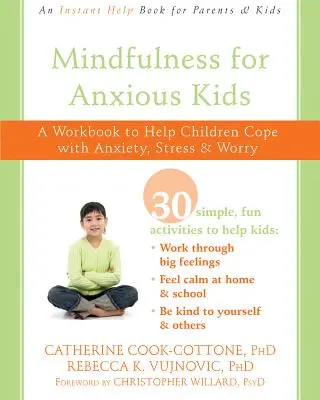 Mindfulness pentru copiii anxioși: O carte de lucru pentru a-i ajuta pe copii să facă față anxietății, stresului și îngrijorării - Mindfulness for Anxious Kids: A Workbook to Help Children Cope with Anxiety, Stress, and Worry
