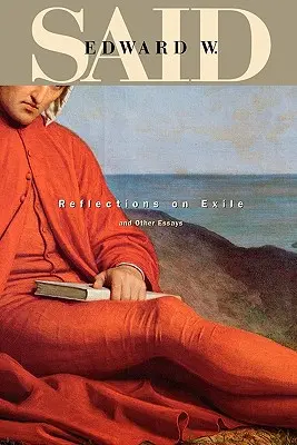 Reflecții asupra exilului și alte eseuri - Reflections on Exile and Other Essays