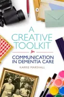 Un set de instrumente creative pentru comunicare în îngrijirea demenței - A Creative Toolkit for Communication in Dementia Care