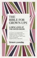 Biblia pentru adulți: O nouă privire asupra cărții bune - The Bible for Grown-Ups: A New Look at the Good Book
