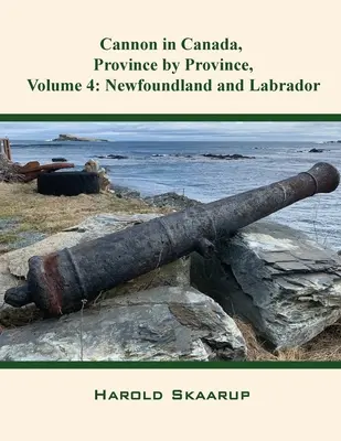 Cannon în Canada, provincie cu provincie, volumul 4: Newfoundland și Labrador - Cannon in Canada, Province by Province, Volume 4: Newfoundland and Labrador
