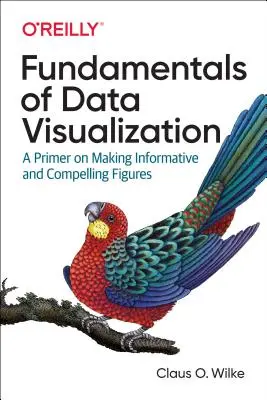 Bazele vizualizării datelor: Un abecedar privind realizarea de figuri informative și convingătoare - Fundamentals of Data Visualization: A Primer on Making Informative and Compelling Figures