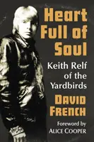 O inimă plină de suflet: Keith Relf de la Yardbirds - Heart Full of Soul: Keith Relf of the Yardbirds