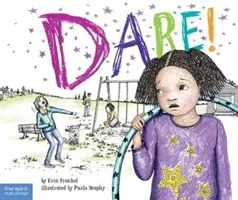 Dare!: O poveste despre cum să înfrunți intimidarea în școli - Dare!: A Story about Standing Up to Bullying in Schools