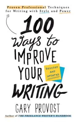 100 de moduri de a-ți îmbunătăți scrisul (actualizat): Tehnici profesionale dovedite pentru a scrie cu stil și putere - 100 Ways to Improve Your Writing (Updated): Proven Professional Techniques for Writing with Style and Power
