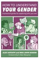 Cum să-ți înțelegi genul: Un ghid practic pentru a explora cine ești - How to Understand Your Gender: A Practical Guide for Exploring Who You Are