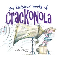 Fantastic World of Crackonola - o colecție de poezie plină de râsete pentru toate vârstele - Fantastic World of Crackonola - a poetry collection full of laughs for all ages
