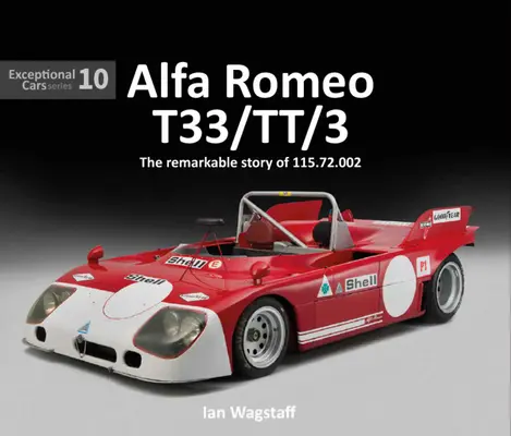 Alfa Romeo T33/Tt/3: Istoria remarcabilă a 115.72.002 - Alfa Romeo T33/Tt/3: The Remarkable History of 115.72.002
