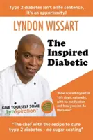 The Inspired Diabetic (Diabeticul inspirat): Bucătarul cu rețeta pentru vindecarea diabetului de tip 2 - The Inspired Diabetic: The chef with the recipe to cure type 2 diabetes