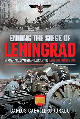 Sfârșitul asediului de la Leningrad: Artileria germană și spaniolă în bătălia de la Krasny Bor - Ending the Siege of Leningrad: German and Spanish Artillery at the Battle of Krasny Bor