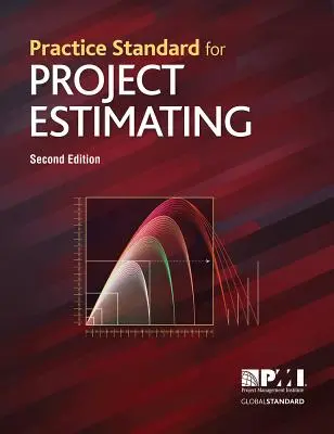 Standard de practică pentru estimarea proiectelor - Ediția a doua - Practice Standard for Project Estimating - Second Edition