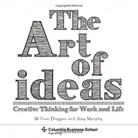 Arta ideilor: Gândirea creativă pentru muncă și viață - The Art of Ideas: Creative Thinking for Work and Life