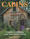 Cabane: Un ghid pentru construirea propriului tău refugiu în natură - Cabins: A Guide to Building Your Own Nature Retreat