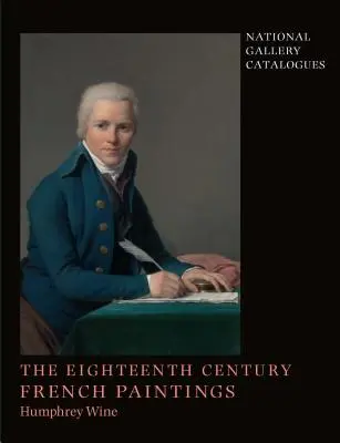 National Gallery Catalogues: Picturile franceze din secolul al XVIII-lea: The Eighteenth-Century French Paintings - National Gallery Catalogues: The Eighteenth-Century French Paintings