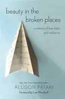 Frumusețe în locurile rupte: A Memoir of Love, Faith, and Resilience (Memorii despre dragoste, credință și rezistență) - Beauty in the Broken Places: A Memoir of Love, Faith, and Resilience