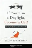If You're in a Dogfight, Become a Cat!: Strategii pentru creștere pe termen lung - If You're in a Dogfight, Become a Cat!: Strategies for Long-Term Growth