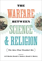 Războiul dintre știință și religie: Ideea care nu vrea să moară - The Warfare Between Science and Religion: The Idea That Wouldn't Die