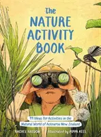 Carte de activități în natură - 99 de idei pentru activități în lumea naturală din Aotearoa Noua Zeelandă - Nature Activity Book - 99 Ideas for Activities in the Natural World of Aotearoa New Zealand