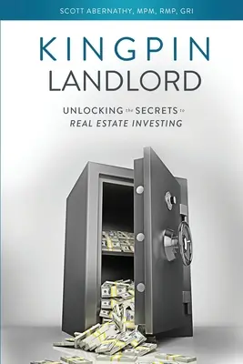 Kingpin Landlord: Dezlegarea secretelor investițiilor imobiliare - Kingpin Landlord: Unlocking the Secrets to Real Estate Investing