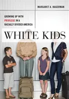 White Kids: Crescând cu privilegii într-o Americă divizată rasial - White Kids: Growing Up with Privilege in a Racially Divided America