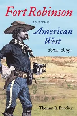 Fort Robinson și Vestul American, 1874-1899 - Fort Robinson and the American West, 1874-1899