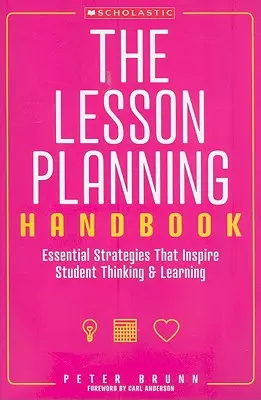 Manualul de planificare a lecției: Strategii esențiale care inspiră gândirea și învățarea elevilor - The the Lesson Planning Handbook: Essential Strategies That Inspire Student Thinking and Learning