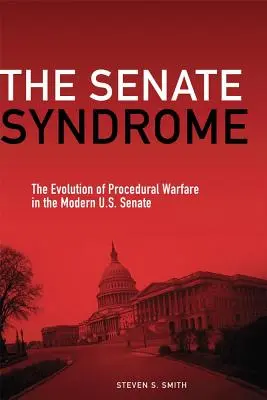 Sindromul Senatului: Evoluția războiului procedural în Senatul american modern - The Senate Syndrome: The Evolution of Procedural Warfare in the Modern U.S. Senate