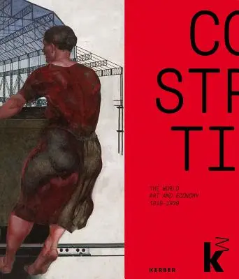 Constructing the World: Artă și economie 1919-1939 - Constructing the World: Art and Economy 1919-1939