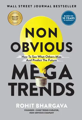 Megatendințele Non Obvious: Cum să vezi ceea ce altora le scapă și să prezici viitorul - Non Obvious Megatrends: How to See What Others Miss and Predict the Future