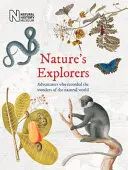 Exploratorii naturii: Aventurierii care au înregistrat minunile lumii naturale - Nature's Explorers: Adventurers Who Recorded the Wonders of the Natural World