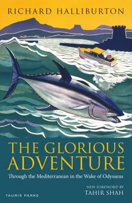 Glorioasa aventură: Prin Mediterana în urma lui Odysseus - The Glorious Adventure: Through the Mediterranean in the Wake of Odysseus