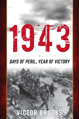 1943: Zile de primejdie, an de victorie - 1943: Days of Peril, Year of Victory