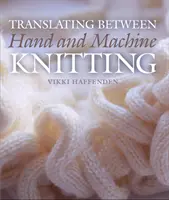 Traducerea între tricotat manual și tricotat la mașină - Translating Between Hand and Machine Knitting