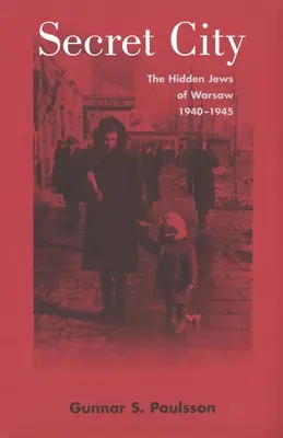 Orașul secret: Evreii ascunși din Varșovia, 1940-1945 - Secret City: The Hidden Jews of Warsaw, 1940-1945