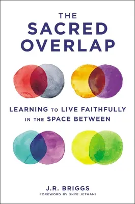 Suprapunerea sacră: Învățarea de a trăi cu credință în spațiul dintre - The Sacred Overlap: Learning to Live Faithfully in the Space Between