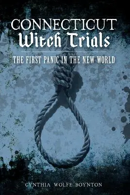 Procesele vrăjitoarelor din Connecticut: Prima panică în Lumea Nouă - Connecticut Witch Trials: The First Panic in the New World
