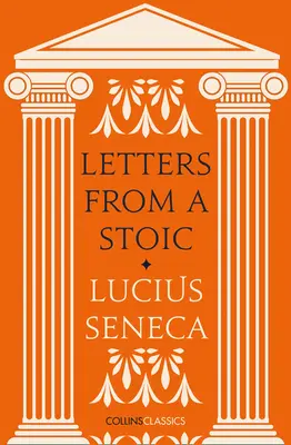 Scrisori de la un stoic (Collins Classics) - Letters from a Stoic (Collins Classics)