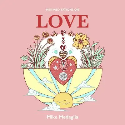 Mini-meditații despre iubire - Mini Meditations on Love