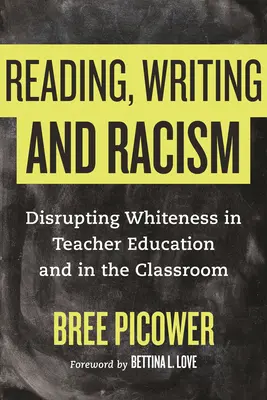 Citire, scriere și rasism: Disrupting Whiteness in Teacher Education and in the Classroom - Reading, Writing, and Racism: Disrupting Whiteness in Teacher Education and in the Classroom