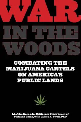 Război în pădure: Combaterea cartelurilor marijuanei pe terenurile publice ale Americii - War in the Woods: Combating the Marijuana Cartels on America's Public Lands
