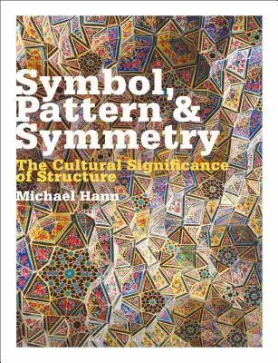 Simbol, model și simetrie: Semnificația culturală a structurii - Symbol, Pattern and Symmetry: The Cultural Significance of Structure