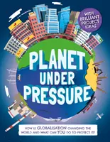 Planeta sub presiune - Cum schimbă globalizarea lumea? - Planet Under Pressure - How is globalisation changing the world?