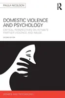 Violența domestică și psihologia - Perspective critice asupra violenței și abuzului partenerului intim (Nicolson Paula (University of London UK)) - Domestic Violence and Psychology - Critical Perspectives on Intimate Partner Violence and Abuse (Nicolson Paula (University of London UK))