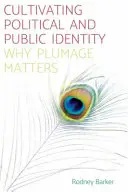 Cultivarea identității politice și publice: De ce contează plumajul - Cultivating Political and Public Identity: Why Plumage Matters