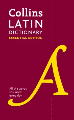 Latin Essential Dictionary - Toate cuvintele de care aveți nevoie, în fiecare zi - Latin Essential Dictionary - All the Words You Need, Every Day