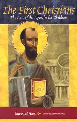Primii creștini: Faptele Apostolilor pentru copii (The Acts of the Apostles for Children) - The First Christians: The Acts of the Apostles for Children